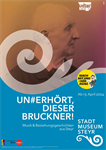 Plakat zur Ausstellung "UN#ERHÖRT, dieser Bruckner!"